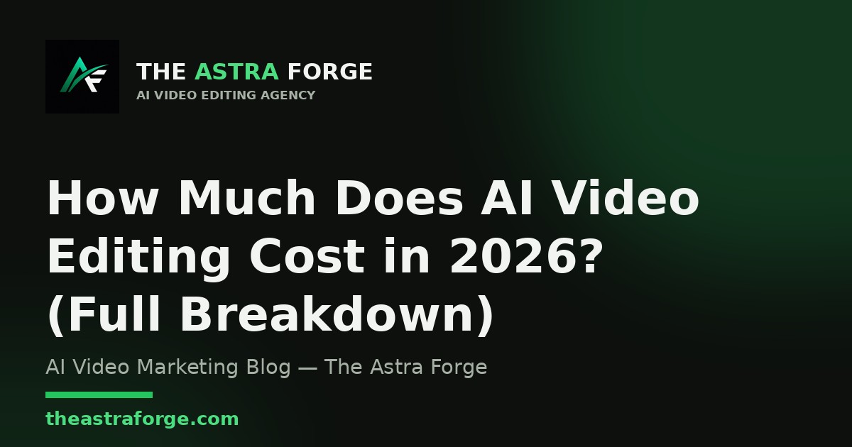 How Much Does AI Video Editing Cost in 2026? (Full Breakdown) — The Astra Forge blog