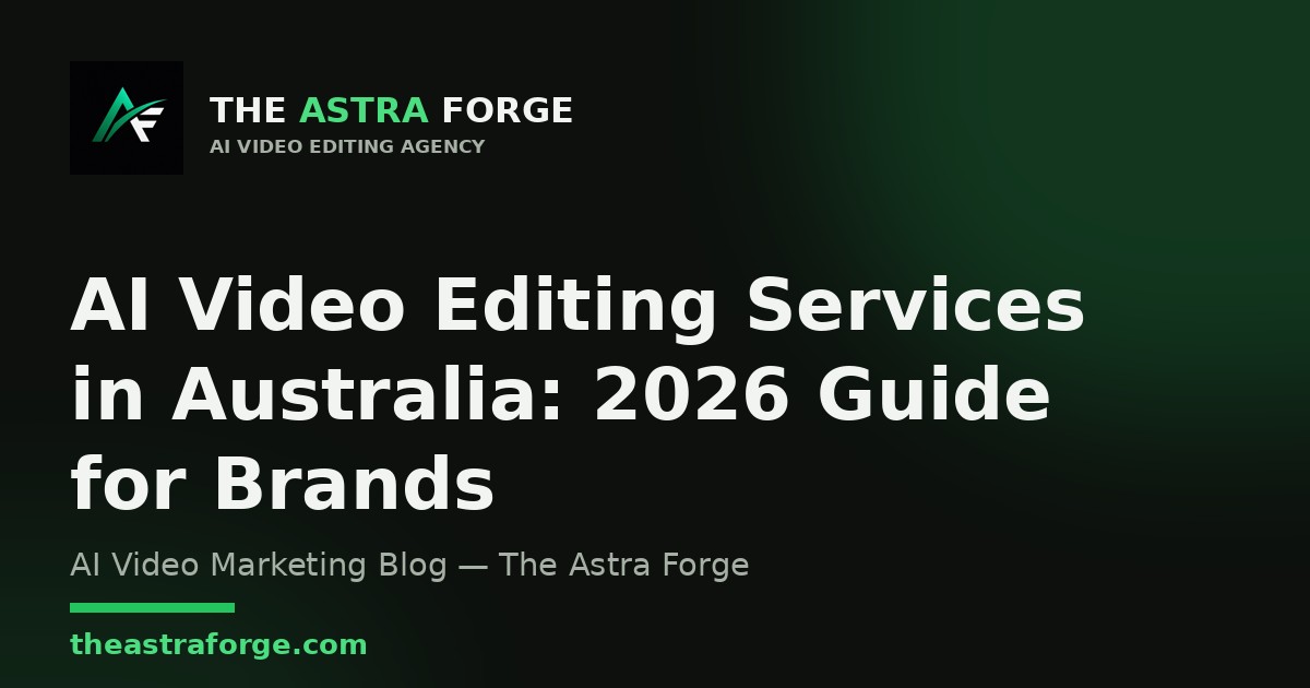 AI Video Editing Services in Australia: 2026 Guide for Brands β The Astra Forge blog