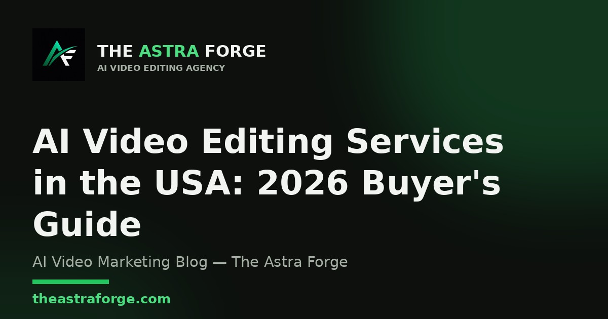 AI Video Editing Services in the USA: 2026 Buyer's Guide β The Astra Forge blog