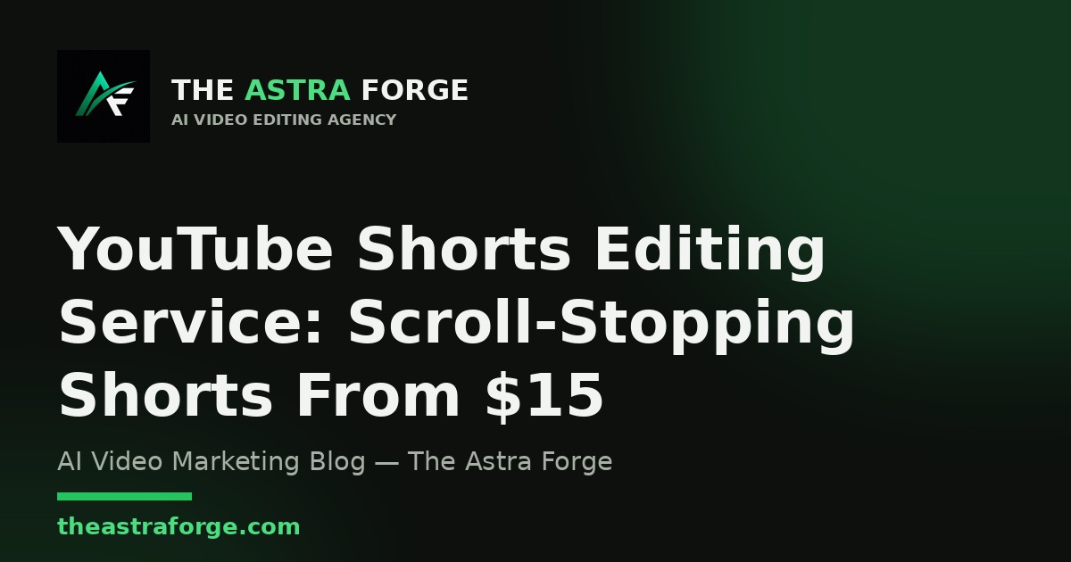 YouTube Shorts Editing Service: Scroll-Stopping Shorts From $15 — The Astra Forge blog